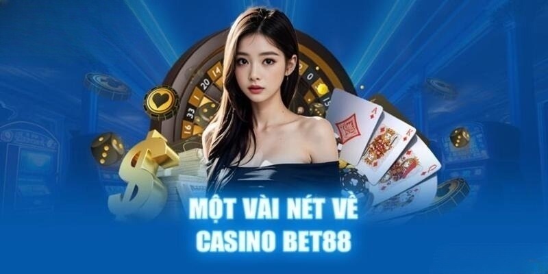 Sơ lược vài nét về sòng bạc online Bet88