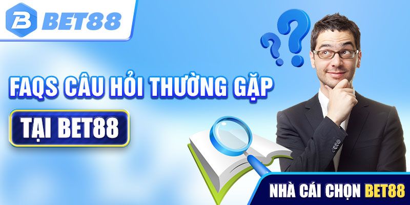 Câu hỏi thường gặp của người chơi về BET88