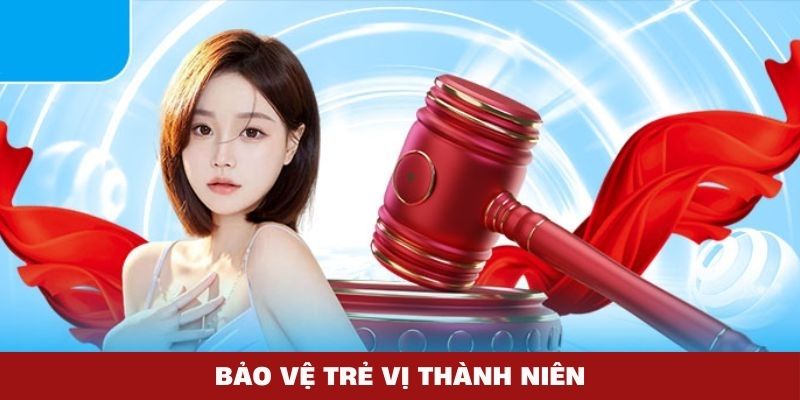 Bảo vệ trẻ vị thành niên là điểm sáng trong quy định của Bet88