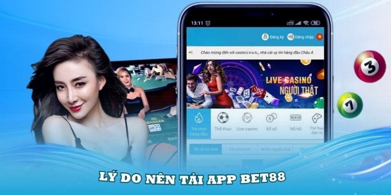 Tìm hiểu lý do nên tải app BET88 về điện thoại